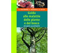 Guida alle malattie delle piante e del bosco. Atlante illustrato - Hartman...