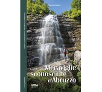 Guida alle meraviglie sconosciute d'Abruzzo - Ardito Stefano