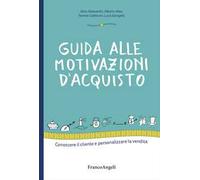Guida alle motivazioni di acquisto. Conoscere il cliente e personalizzare la vendita