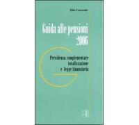 Guida alle pensioni 2006. Previdenza complementare totalizzazione e legge finanziaria