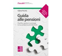 Guida alle pensioni. Pianifica, gestisci e proteggi la tua posizione previ...