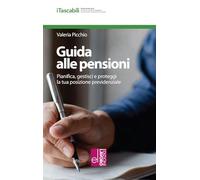 Libri Valeria Picchio - Guida Alle Pensioni. Pianifica, Gestisci E Proteggi La T