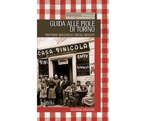 Guida alle piole. Trattorie, bocciofile, circoli, mescite
