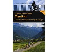 Guida alle piste ciclabili del Trentino. Con itinerari di collegamento e proposte di viaggio