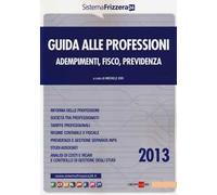 Guida alle professioni. Adempimenti, fisco, previdenza