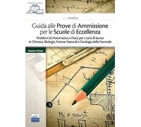 Guida alle Prove di Ammissione per le Scuole di Eccellenza - Volume Primo