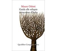 Guida alle reliquie miracolose d'Italia [Paperback] Orletti, Mauro