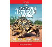 Guida alle tartarughe e delle testuggini del mondo. Ediz. a colori