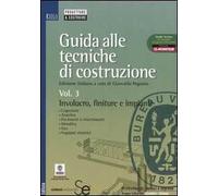 Guida alle tecniche di costruzione. Vol. 3: Involucro, finiture e impianti.