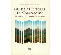 Guida alle terre Calenzano. Gli itinerari per conoscere il territorio - Bi...