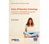 Guida all'Education Technology. Informatica e multimedialità per educatori e professionisti della formazione