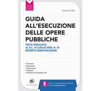 Guida all'esecuzione delle opere pubbliche. Testo adeguato al D.L. 16 luglio 2020, n. 76 Decreto Semplificazioni
