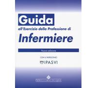Guida all'esercizio della professione di infermiere - AA.VV.