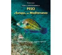 GUIDA ALL'IDENTIFICAZIONE DEI PESCI MARINI D'EUROPA E DEL MEDITERRANEO - LOUISY