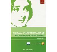 Guida all'interpretazione della musica barocca, classica, romantica. Per canto