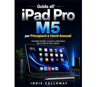 Guida all'iPad Pro M5 per principianti e utenti esperti: Consigli semplici, trucchi e indicazioni per la vita di tutti i giorni.