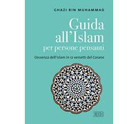 Guida all'islam per persone pensanti. L'essenza dell'islam in 12 versetti del Corano