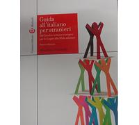 Guida all'italiano per stranieri. Dal Quadro comune europeo per le lingue alla Sfida salutare