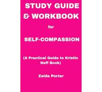 Guida allo studio & Cartella di lavoro per l"auto-compassione: una guida pratica al libro di Kristin Neff