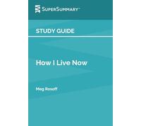 Guida allo studio: Come vivo ora di Meg Rosoff (SuperSummary)
