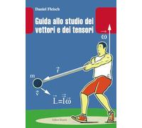 GUIDA ALLO STUDIO DEI VETTORI E TENSORI - FLEISCH DANIEL - Editori Riuniti