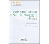 Guida allo studio del «Flauto per i principianti» di Trevor Wye: Il Flauto Per Principianti