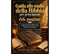 Guida allo studio della Bibbia per principianti 66 pagine: Esplora le Scritture, rafforza la tua crescita spirituale e applicare le verità bibliche alla vita quotidiana