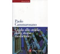 Libri Paolo Cammarosano - Guida Allo Studio Della Storia Medievale