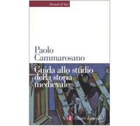 Libri Paolo Cammarosano - Guida Allo Studio Della Storia Medievale