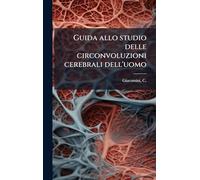 Guida allo studio delle circonvoluzioni cerebrali dell'uomo
