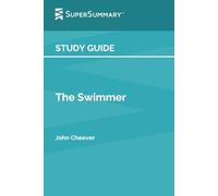 Guida allo studio: Il nuotatore di John Cheever (SuperSummary)
