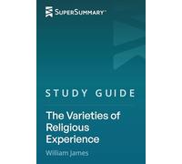 Guida allo studio: Le varietà dell'esperienza religiosa di William James (SuperSummary)