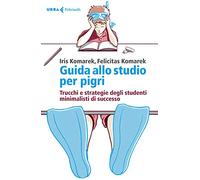 Guida allo studio per pigri. Trucchi e strategie degli studenti minimalisti di successo