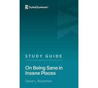 Guida allo studio: Sull'essere sani di mente in luoghi folli di David L. Rosenhan (SuperSummary)