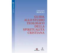 Guida allo studio teologico della spiritualità cristiana. Vol. 2