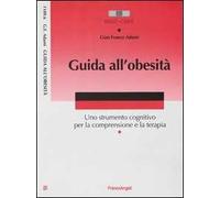 Guida all'obesità. Uno strumento cognitivo per la comprensione e la terapia
