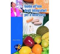 Guida all'uso degli integratori per il benessere