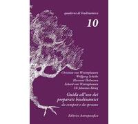 Guida all'uso dei preparati biodinamici. Da spruzzo e da compost