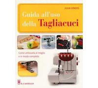 Guida all'uso della tagliacuci. Ediz. illustrata
