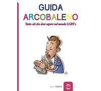 Guida arcobaleno. Tutto ciò che devi sapere sul mondo LGBT+