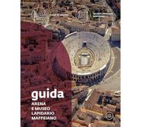 Guida. Arena e Museo Lapidario Maffeiano – Franco Cosimo Panini