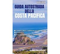 GUIDA AUTOSTRADA DELLA COSTA PACIFICA 2025-2026: Scopri itinerari panoramici, campeggi top e consigli di viaggio di esperti per viaggiatori in camper e auto