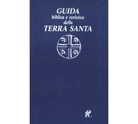 Guida biblica e turistica della Terra Santa - Acquistapace Paolo, Turri Ernani