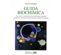 Guida biochimica. Il concetto di struttura-funzione ed altri aspetti essenziali per medicina, biologia, chimica, farmacia, agraria e veterinaria.