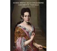 Guida breve alla collezione Chiomenti Vassalli. Nuove opere e studi