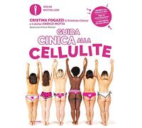 Guida cinica alla cellulite. Nuova ediz.