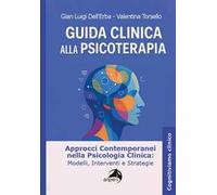 Guida clinica alla psicoterapia. Approcci contemporanei nella psicologia clinica: modelli, interventi e strategie