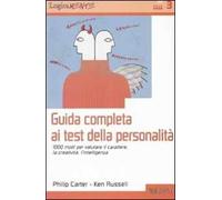 Guida completa ai test della personalità. 1000 modi per valutare il carattere, la creatività, l'intelligenza