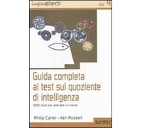 Guida completa ai test sul quoziente di intelligenza. 1000 modi per allenare la mente