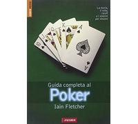 Guida completa al poker. Ediz. illustrata